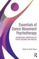 Essentials of Dance Movement Psychotherapy: International Perspectives on Theory, Research, and Practice (Payne Helen)(Paperback)
