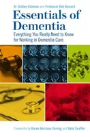 Essentials of Dementia: Everything You Really Need to Know for Working in Dementia Care (Rahman Shibley)(Paperback)