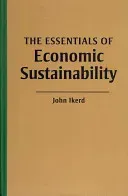 Essentials of Economic Sustainability (Ikerd John E.)(Pevná vazba)