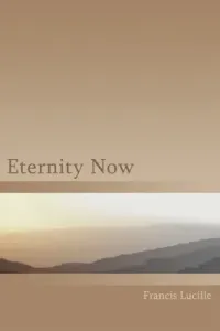 Eternity Now (Lucille Francis)(Paperback)