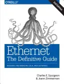 Ethernet: The Definitive Guide: Designing and Managing Local Area Networks (Spurgeon Charles E.)(Paperback)
