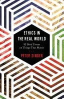 Ethics in the Real World: 82 Brief Essays on Things That Matter (Singer Peter)(Paperback)