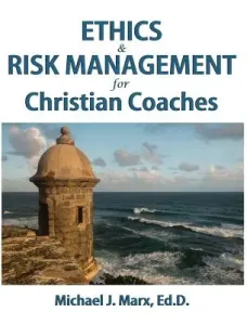 Ethics & Risk Management for Christian Coaches (Marx Michael J.)(Pevná vazba)