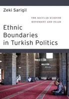 Ethnic Boundaries in Turkish Politics: The Secular Kurdish Movement and Islam (Sarigil Zeki)(Pevná vazba)