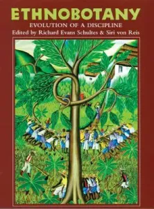 Ethnobotany: Evolution of a Discipline (Schultes Richard Evans)(Paperback)