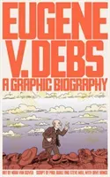 Eugene V. Debs: A Graphic Biography (Van Sciver Noah)(Paperback)