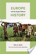 Europe and the People Without History (Wolf Eric R.)(Paperback)