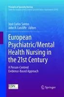 European Psychiatric/Mental Health Nursing in the 21st Century: A Person-Centred Evidence-Based Approach (Santos Jos Carlos)(Paperback)