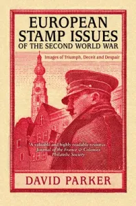 European Stamp Issues: Images of Triumph, Deceit and Despair (Parker David)(Paperback)