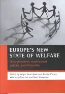 Europe's New State of Welfare: Unemployment, Employment Policies and Citizenship (Goul Andersen Jrgen)(Paperback)