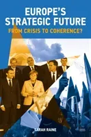 Europe's Strategic Future: From Crisis to Coherence? (Raine Sarah)(Paperback)