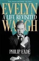 Evelyn Waugh - A Life Revisited (Eade Philip)(Paperback / softback)