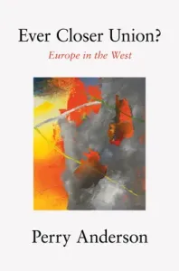 Ever Closer Union?: Europe in the West (Anderson Perry)(Pevná vazba)