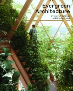 Evergreen Architecture: Overgrown Buildings and Greener Living (Gestalten)(Pevná vazba)