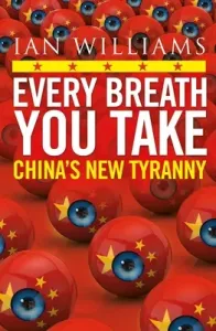 Every Breath You Take - Featured in The Times and Sunday Times - China's New Tyranny (Williams Ian)(Paperback / softback)