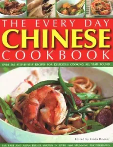 Every Day Chinese Cookbook: Over 365 Step-By-Step Recipes for Delicious Cooking All Year Round: Far East and Asian Dishes Shown in Over 1600 Stunn (Doeser Linda)(Paperback)