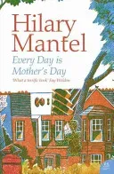 Every Day Is Mother's Day (Mantel Hilary)(Paperback / softback)