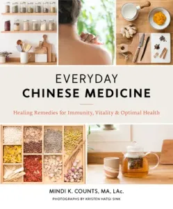 Everyday Chinese Medicine: Healing Remedies for Immunity, Vitality, and Optimal Health (Counts Mindi K.)(Paperback)