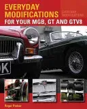 Everyday Modifications for Your MGB, GT and GTV8 - How to Make Your Classic Car Easier to Live With and Enjoy (Parker Roger)(Paperback / softback)