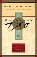 Everyday Tao: Living with Balance and Harmony (Deng Ming-DAO)(Paperback)