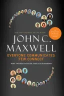 Everyone Communicates, Few Connect: What the Most Effective People Do Differently (Maxwell John C.)(Pevná vazba)