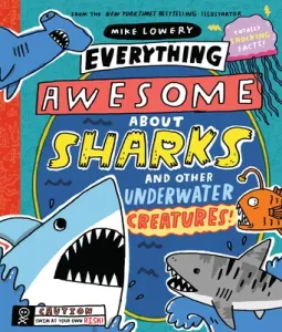 Everything Awesome about Sharks and Other Underwater Creatures! (Lowery Mike)(Pevná vazba)
