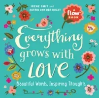 Everything Grows with Love: Beautiful Words, Inspiring Thoughts (Smit Irene)(Paperback)
