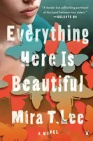 Everything Here Is Beautiful (Lee Mira T.)(Paperback)