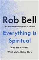 Everything Is Spiritual - Finding Your Way in a Turbulent World (Bell Rob)(Paperback)