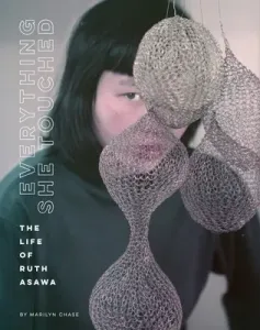 Everything She Touched: The Life of Ruth Asawa (Chase Marilyn)(Pevná vazba)