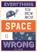 Everything You Know about Space Is Wrong (Brown Matt)(Pevná vazba)