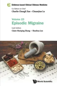 Evidence-Based Clinical Chinese Medicine - Volume 23: Episodic Migraine (Xue Charlie Changli)(Paperback)
