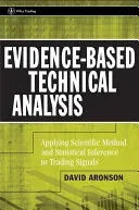 Evidence-Based Technical Analysis: Applying the Scientific Method and Statistical Inference to Trading Signals (Aronson David)(Pevná vazba)