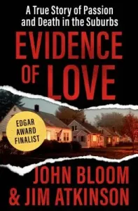 Evidence of Love: A True Story of Passion and Death in the Suburbs (Bloom John)(Paperback)