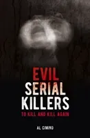 Evil Serial Killers - To Kill and Kill Again (Cimino Al)(Paperback / softback)