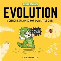 Evolution for Smart Kids, 2: A Little Scientist's Guide to the Origins of Life (Pazos Carlos)(Board Books)