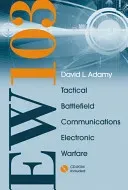 EW 103: TACTICAL BATTLEFIELD Communications Electronic Warfare [With CDROM and Free Space Attenuation] (Adamy David L.)(Pevná vazba)