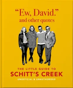 Ew, David, and Other Quotes: The Little Guide to Schitt's Creek, Unofficial & Unauthorised (Hippo Orange)(Pevná vazba)