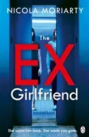 Ex-Girlfriend - The gripping and twisty psychological thriller (Moriarty Nicola)(Paperback / softback)