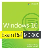 Exam Ref MD-100 Windows 10 (Bettany Andrew)(Paperback / softback)