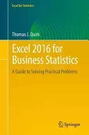 Excel 2016 for Business Statistics: A Guide to Solving Practical Problems (Quirk Thomas J.)(Paperback)