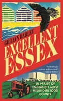 Excellent Essex - In Praise of England's Most Misunderstood County (Darley Gillian)(Paperback / softback)