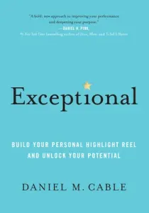 Exceptional: Build Your Personal Highlight Reel and Unlock Your Potential (Cable Daniel M.)(Pevná vazba)