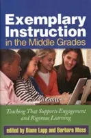 Exemplary Instruction in the Middle Grades: Teaching That Supports Engagement and Rigorous Learning (Lapp Diane)(Paperback)