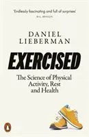 Exercised - The Science of Physical Activity, Rest and Health (Lieberman Daniel)(Paperback / softback)