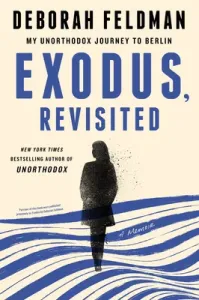 Exodus, Revisited: My Unorthodox Journey to Berlin (Feldman Deborah)(Paperback)