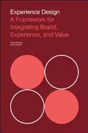 Experience Design: A Framework for Integrating Brand, Experience, and Value (Farnham Kevin)(Paperback)