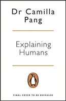 Explaining Humans - Winner of the Royal Society Science Book Prize 2020 (Pang Camilla)(Paperback / softback)