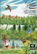 Explore Wild Essex - A Guide to the Nature Reserves and Country Parks of Essex and East London (Gunton Tony)(Paperback / softback)