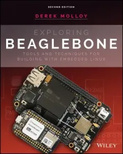 Exploring Beaglebone: Tools and Techniques for Building with Embedded Linux (Molloy Derek)(Paperback)